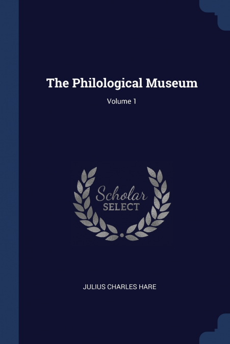 THE PHILOLOGICAL MUSEUM, VOLUME 1