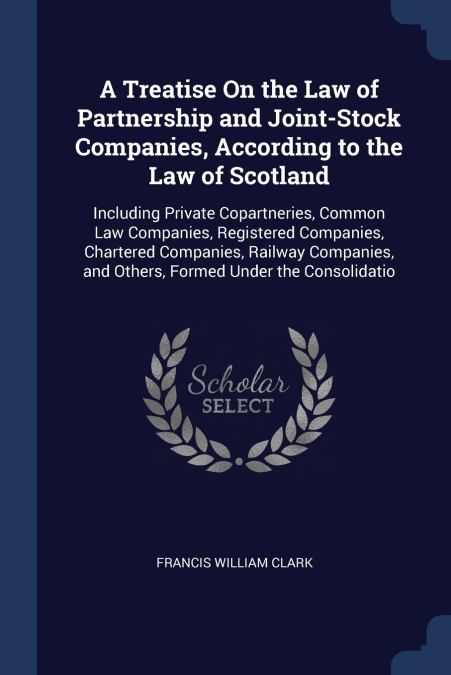 A TREATISE ON THE LAW OF PARTNERSHIP AND JOINT-STOCK COMPANI
