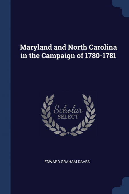 MARYLAND AND NORTH CAROLINA IN THE CAMPAIGN OF 1780-1781