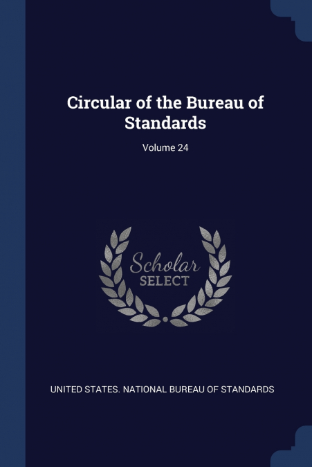 CIRCULAR OF THE BUREAU OF STANDARDS, VOLUME 24