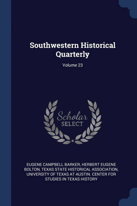 SOUTHWESTERN HISTORICAL QUARTERLY, VOLUME 23