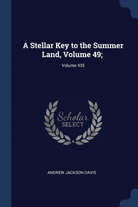 A STELLAR KEY TO THE SUMMER LAND, VOLUME 49, , VOLUME 435