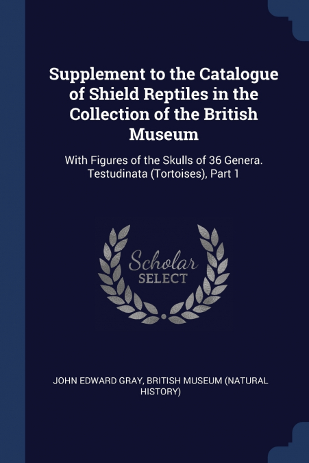 SUPPLEMENT TO THE CATALOGUE OF SHIELD REPTILES IN THE COLLEC