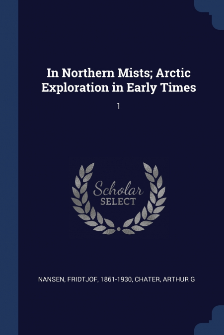 IN NORTHERN MISTS, ARCTIC EXPLORATION IN EARLY TIMES