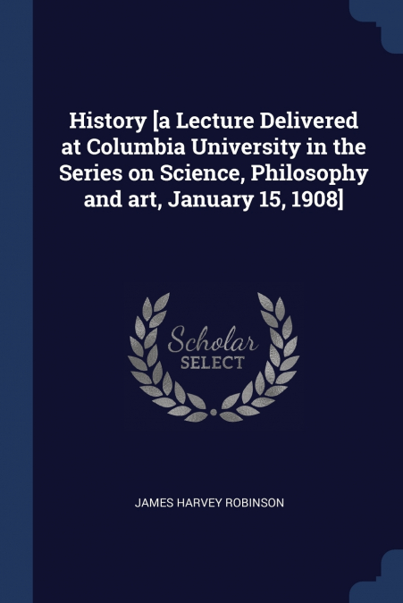HISTORY [A LECTURE DELIVERED AT COLUMBIA UNIVERSITY IN THE S
