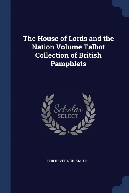 THE HOUSE OF LORDS AND THE NATION VOLUME TALBOT COLLECTION O