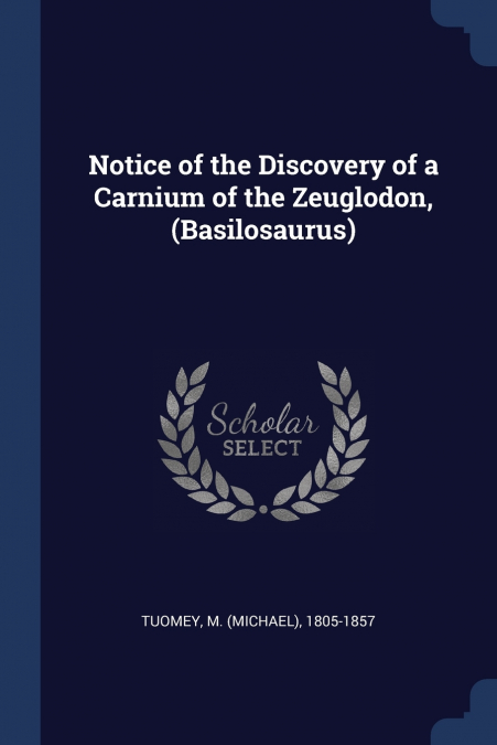 NOTICE OF THE DISCOVERY OF A CARNIUM OF THE ZEUGLODON, (BASI