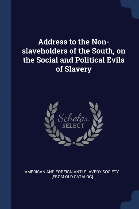 ADDRESS TO THE NON-SLAVEHOLDERS OF THE SOUTH, ON THE SOCIAL
