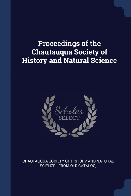 PROCEEDINGS OF THE CHAUTAUQUA SOCIETY OF HISTORY AND NATURAL