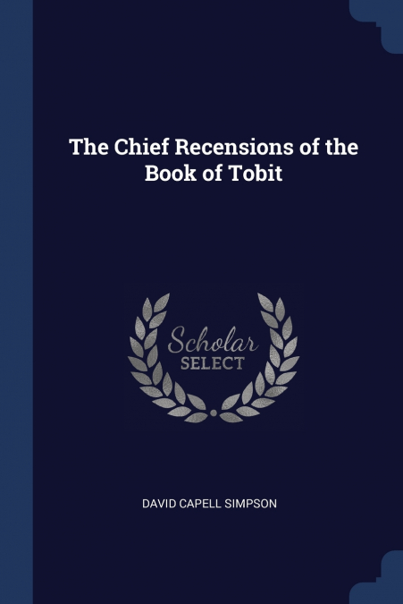 THE CHIEF RECENSIONS OF THE BOOK OF TOBIT