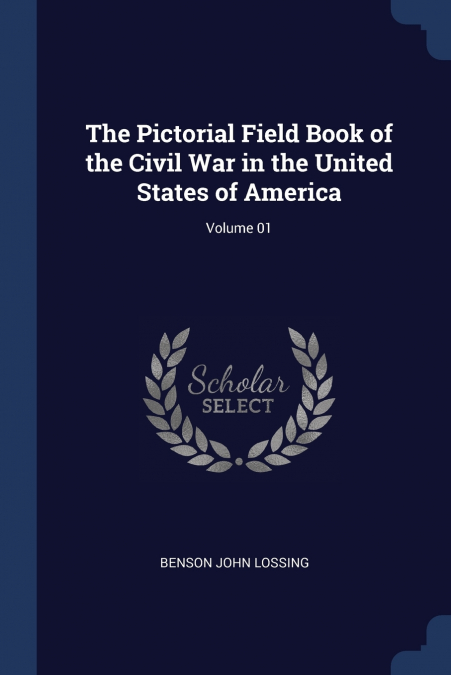 THE PICTORIAL FIELD BOOK OF THE CIVIL WAR IN THE UNITED STAT