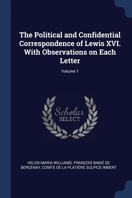 THE POLITICAL AND CONFIDENTIAL CORRESPONDENCE OF LEWIS XVI.