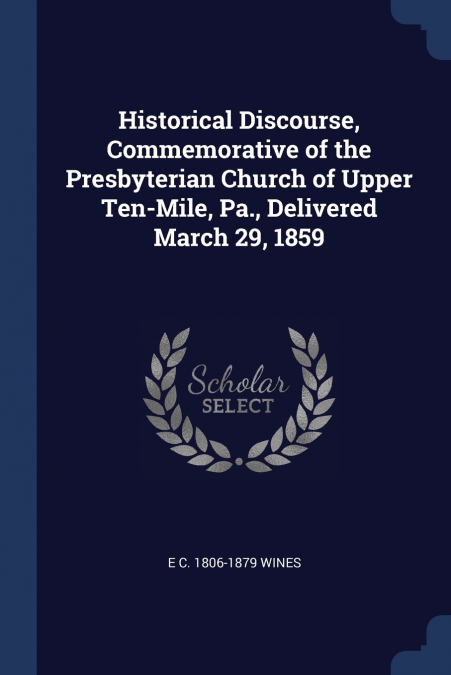 HISTORICAL DISCOURSE, COMMEMORATIVE OF THE PRESBYTERIAN CHUR