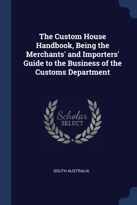 THE CUSTOM HOUSE HANDBOOK, BEING THE MERCHANTS? AND IMPORTER