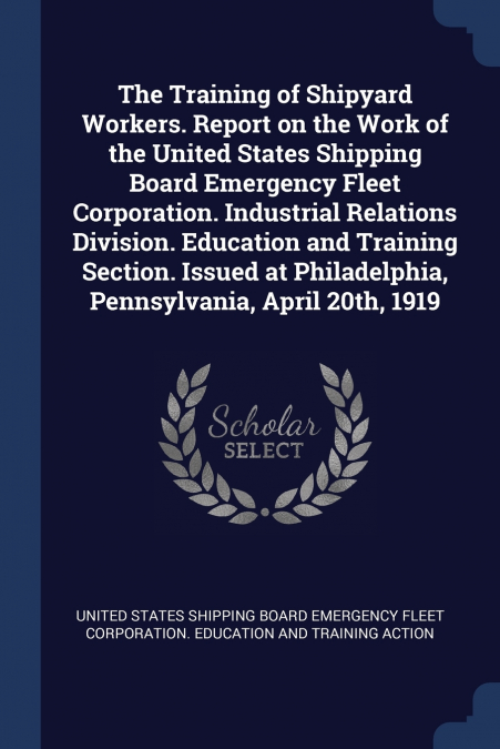 THE TRAINING OF SHIPYARD WORKERS. REPORT ON THE WORK OF THE
