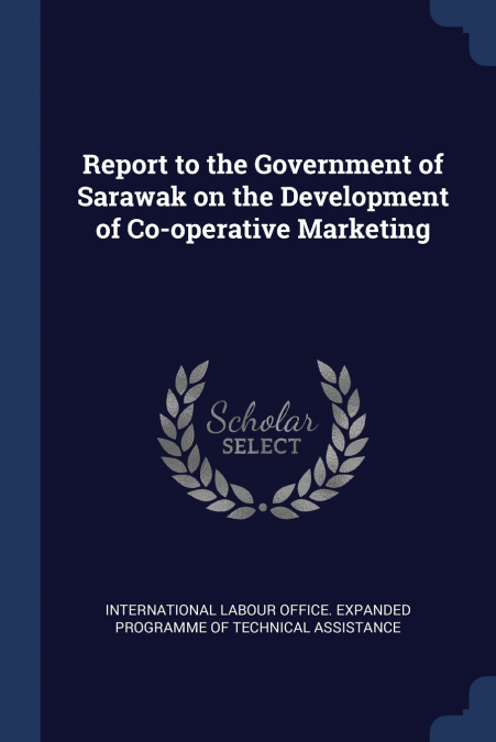 REPORT TO THE GOVERNMENT OF SARAWAK ON THE DEVELOPMENT OF CO