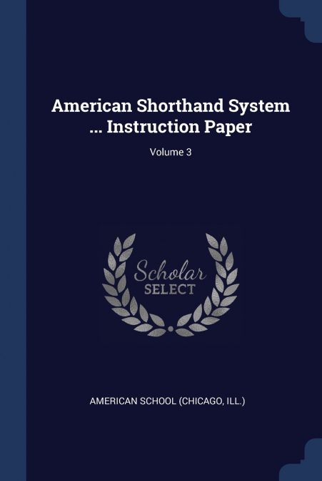 AMERICAN SHORTHAND SYSTEM ... INSTRUCTION PAPER, VOLUME 3