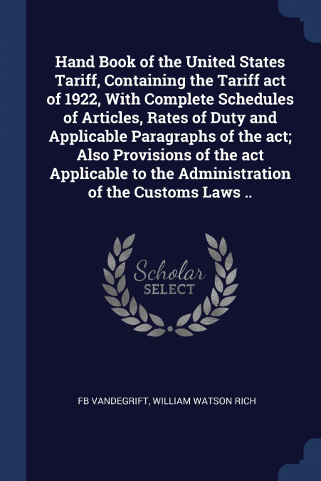 HAND BOOK OF THE UNITED STATES TARIFF, CONTAINING THE TARIFF