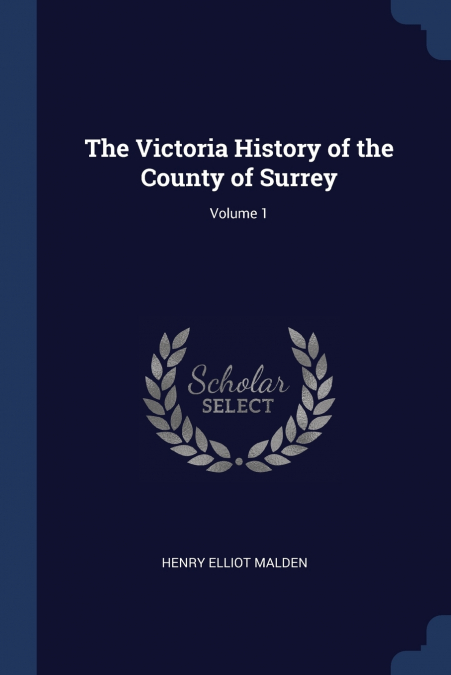 THE VICTORIA HISTORY OF THE COUNTY OF SURREY, VOLUME 1