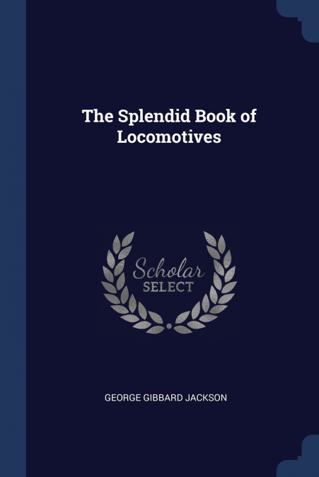 THE SPLENDID BOOK OF LOCOMOTIVES