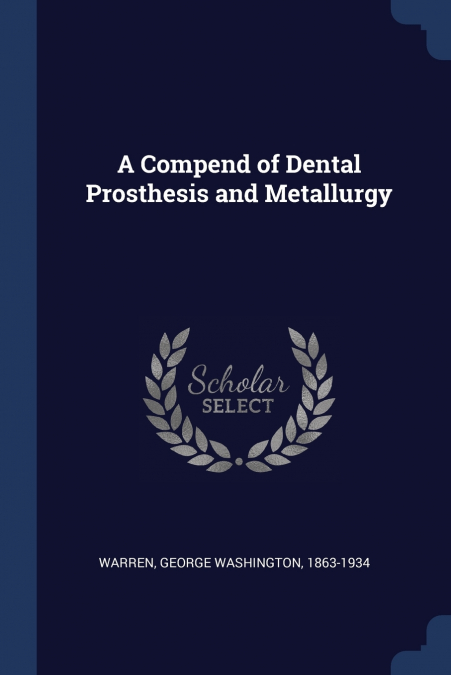 A COMPEND OF DENTAL PROSTHESIS AND METALLURGY