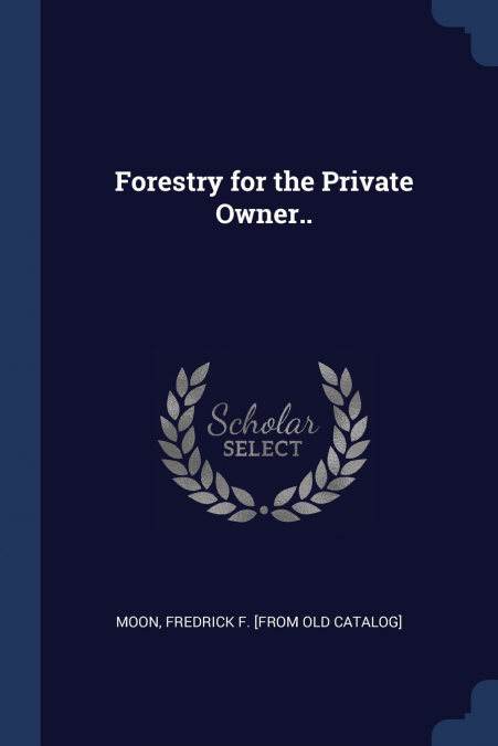 FORESTRY FOR THE PRIVATE OWNER..