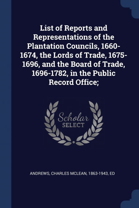 LIST OF REPORTS AND REPRESENTATIONS OF THE PLANTATION COUNCI