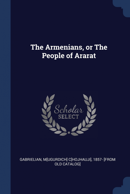 THE ARMENIANS, OR THE PEOPLE OF ARARAT