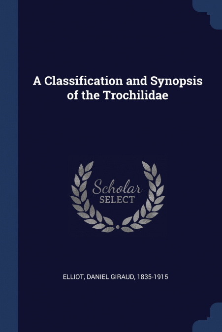 A CLASSIFICATION AND SYNOPSIS OF THE TROCHILIDAE