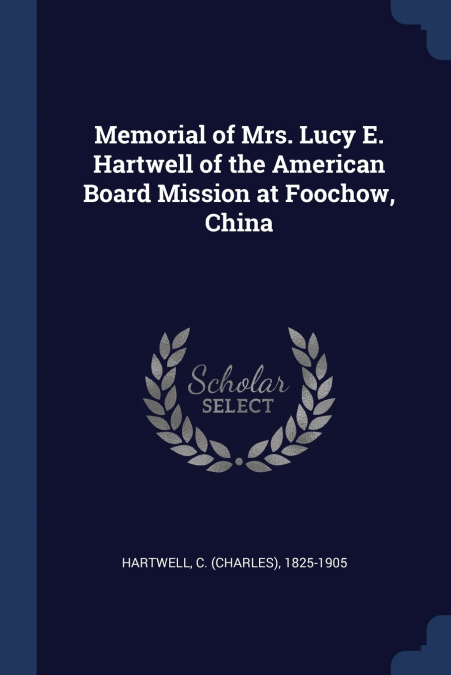 MEMORIAL OF MRS. LUCY E. HARTWELL OF THE AMERICAN BOARD MISS