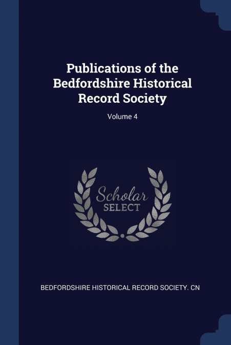 PUBLICATIONS OF THE BEDFORDSHIRE HISTORICAL RECORD SOCIETY,