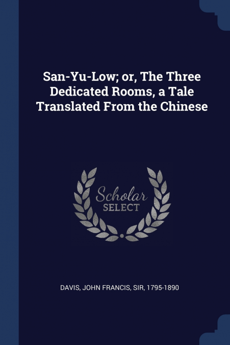 SAN-YU-LOW, OR, THE THREE DEDICATED ROOMS, A TALE TRANSLATED