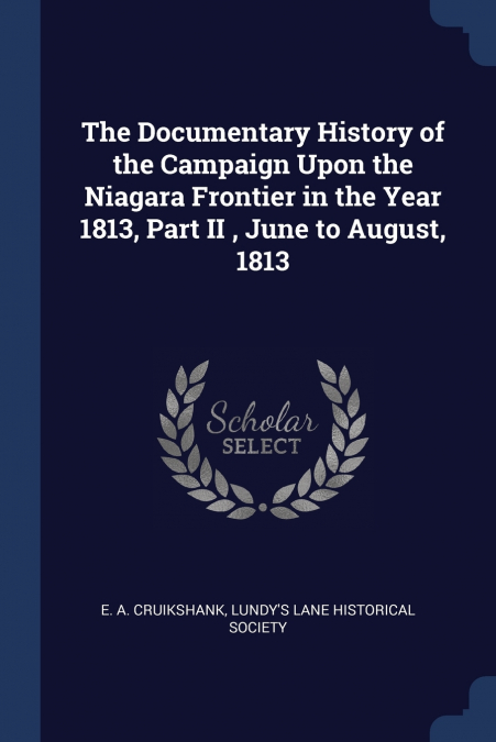 THE DOCUMENTARY HISTORY OF THE CAMPAIGN UPON THE NIAGARA FRO