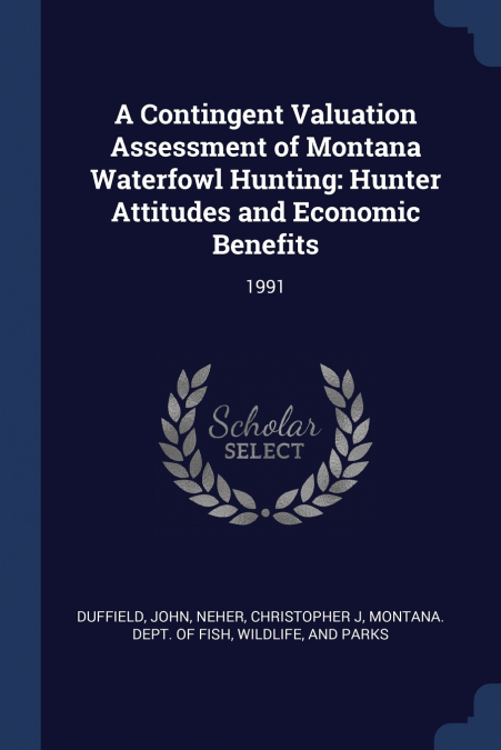 A CONTINGENT VALUATION ASSESSMENT OF MONTANA WATERFOWL HUNTI
