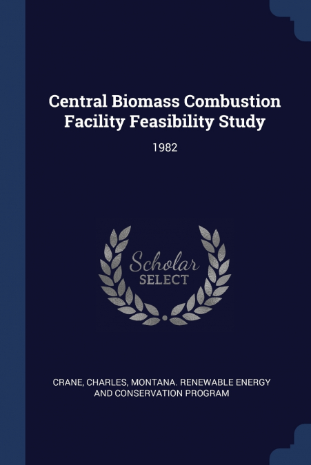 CENTRAL BIOMASS COMBUSTION FACILITY FEASIBILITY STUDY