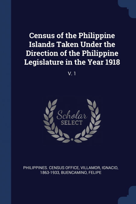 CENSUS OF THE PHILIPPINE ISLANDS TAKEN UNDER THE DIRECTION O