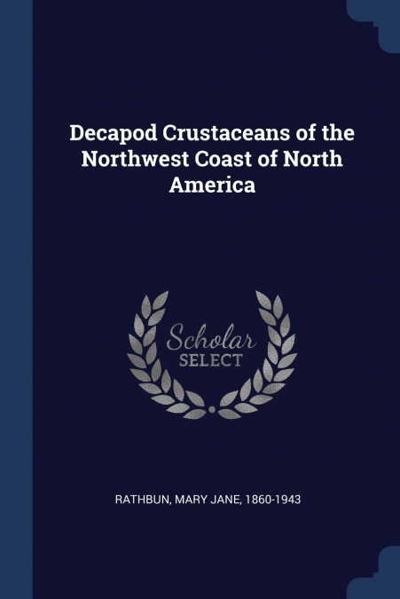 DECAPOD CRUSTACEANS OF THE NORTHWEST COAST OF NORTH AMERICA