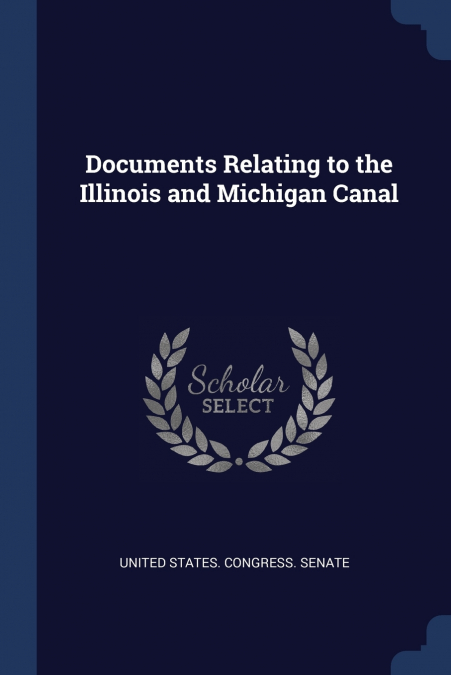 DOCUMENTS RELATING TO THE ILLINOIS AND MICHIGAN CANAL