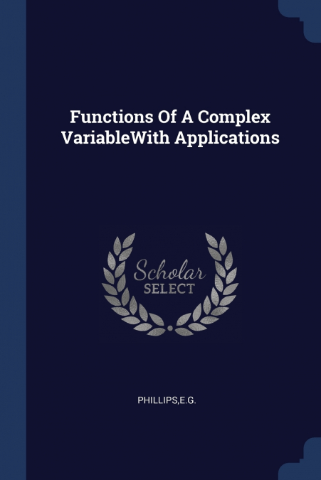 FUNCTIONS OF A COMPLEX VARIABLEWITH APPLICATIONS