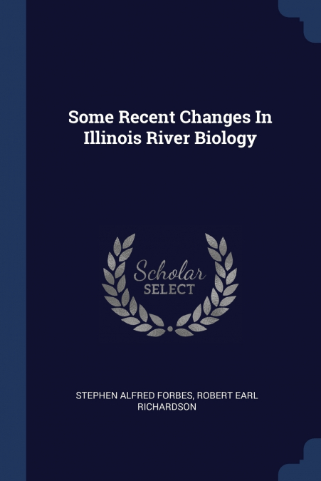 SOME RECENT CHANGES IN ILLINOIS RIVER BIOLOGY