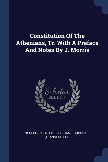 CONSTITUTION OF THE ATHENIANS, TR. WITH A PREFACE AND NOTES