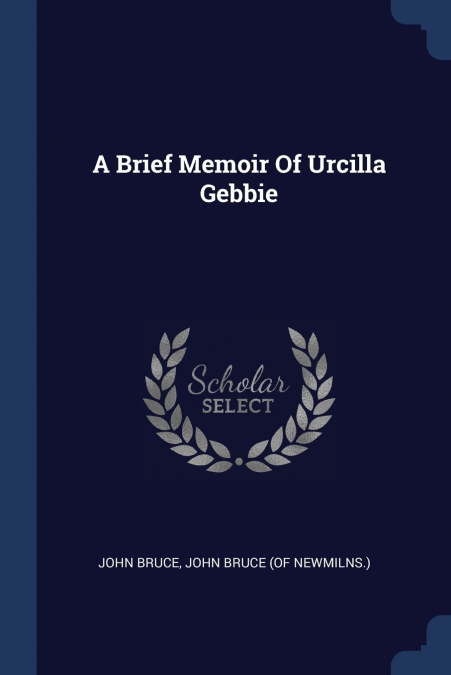 A BRIEF MEMOIR OF URCILLA GEBBIE