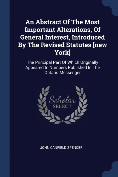 AN ABSTRACT OF THE MOST IMPORTANT ALTERATIONS, OF GENERAL IN