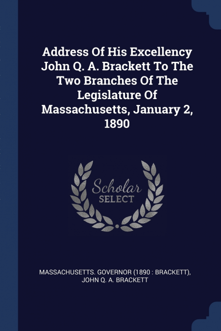 ADDRESS OF HIS EXCELLENCY JOHN Q. A. BRACKETT TO THE TWO BRA