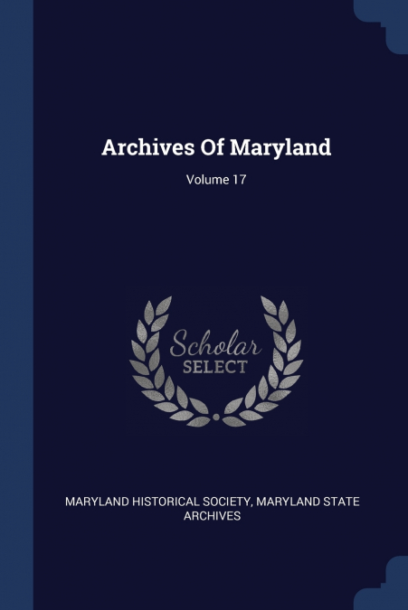 ARCHIVES OF MARYLAND, VOLUME 17