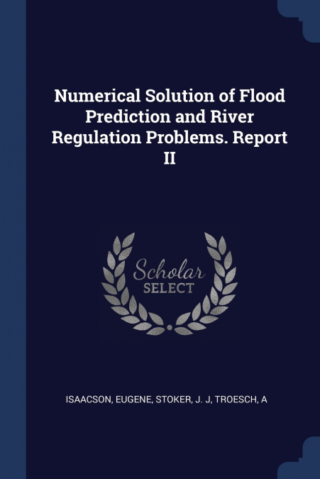 NUMERICAL SOLUTION OF FLOOD PREDICTION AND RIVER REGULATION