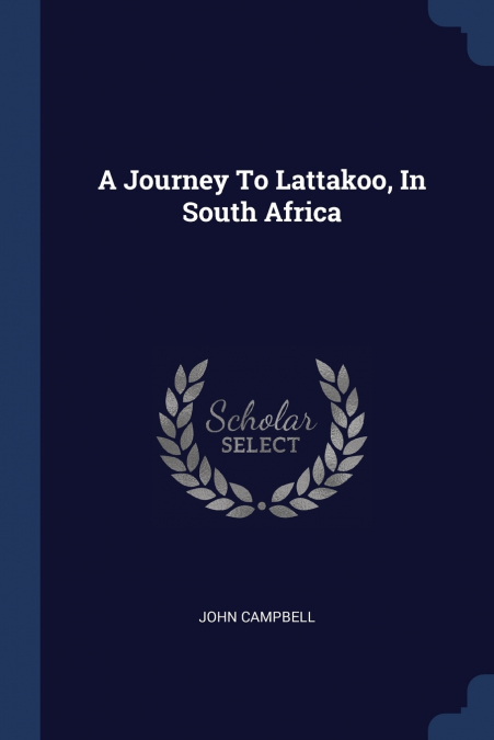 A JOURNEY TO LATTAKOO, IN SOUTH AFRICA