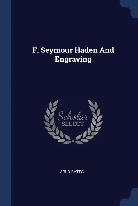 F. SEYMOUR HADEN AND ENGRAVING