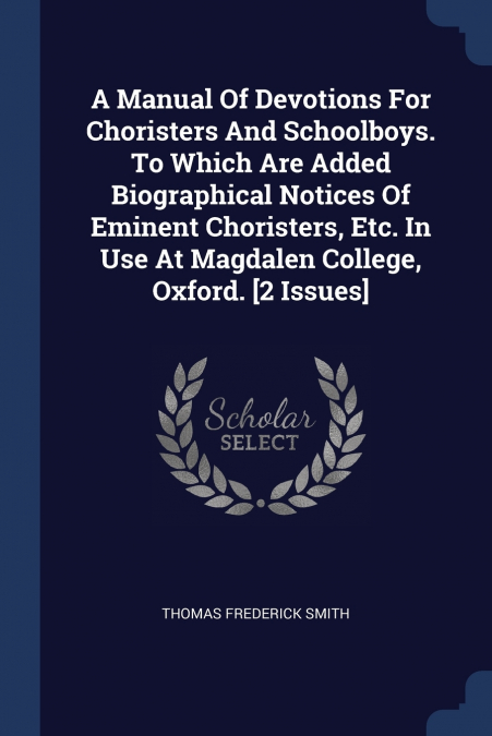 A MANUAL OF DEVOTIONS FOR CHORISTERS AND SCHOOLBOYS. TO WHIC