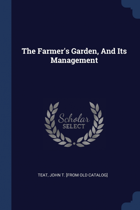 THE FARMER?S GARDEN, AND ITS MANAGEMENT